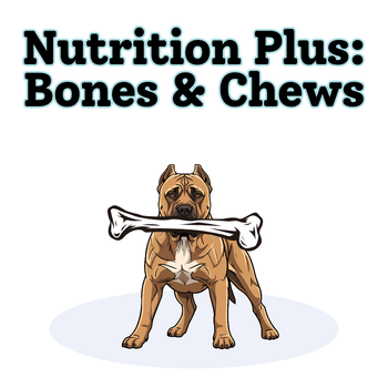 Nutrition Plus: Bones & Chews